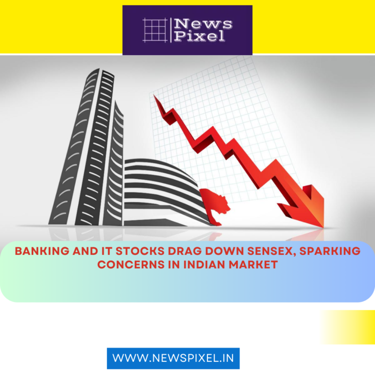 Banking and IT Stocks Drag Down Sensex, Sparking Concerns in Indian Market