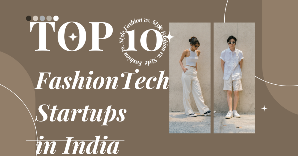 Top 10 FashionTech Startups in India