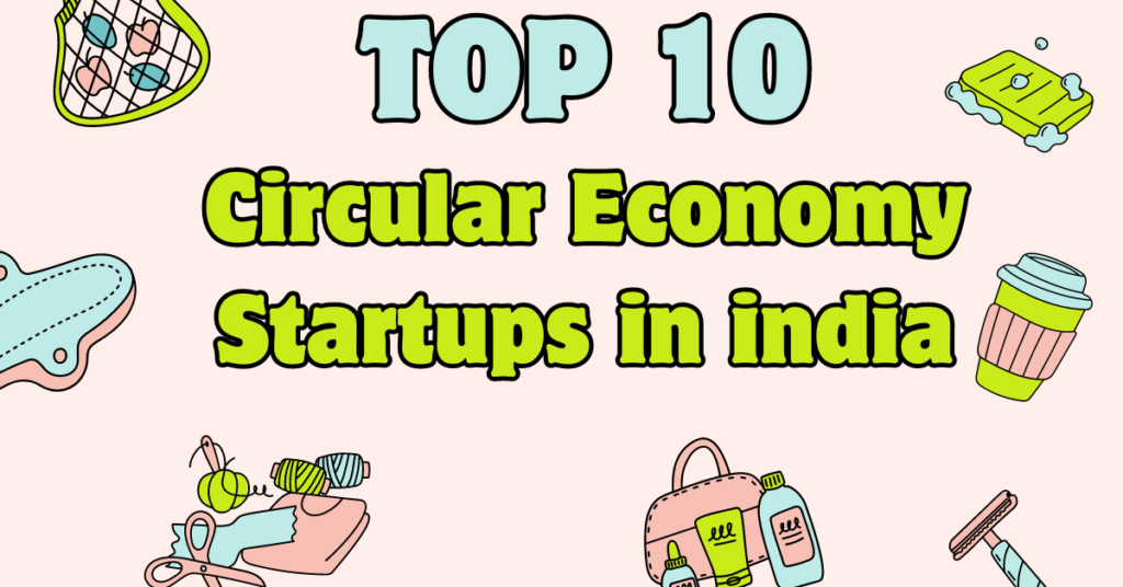 Top 10 Circular Economy Startups in india