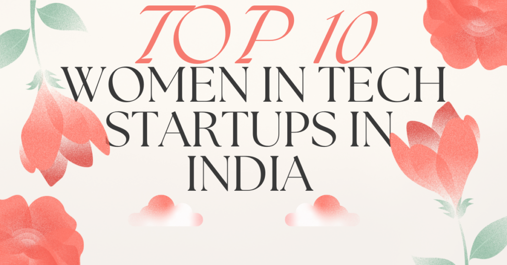 Top 10 Women in Tech Startups in India