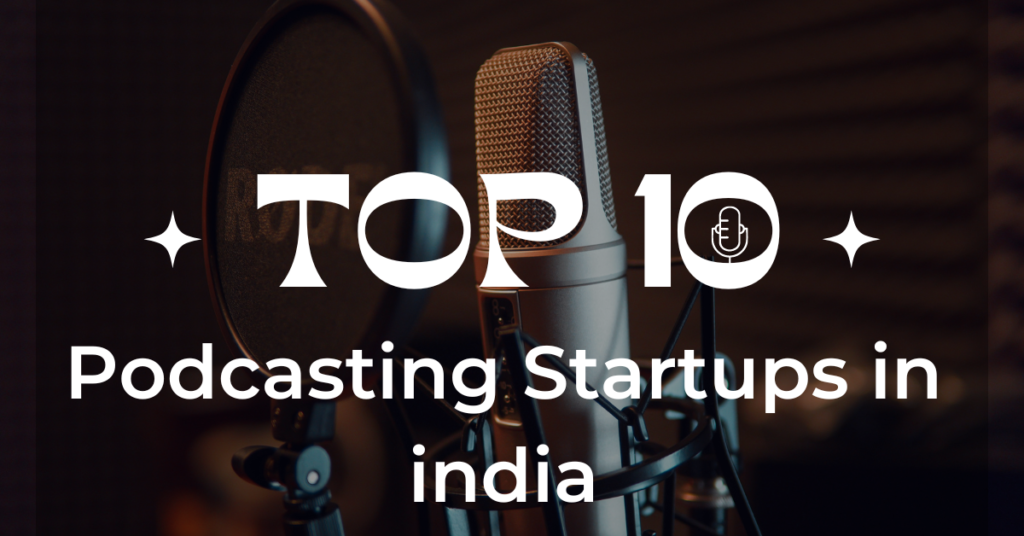 Top 10 Podcasting Startups in india