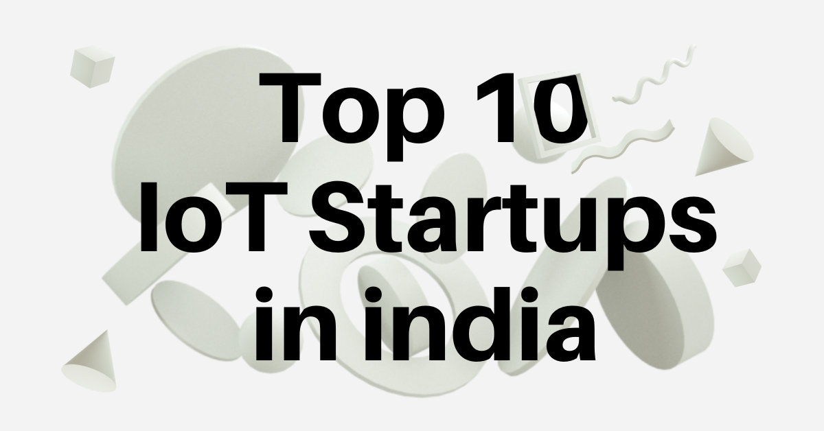 Top 10 IoT Startups in india