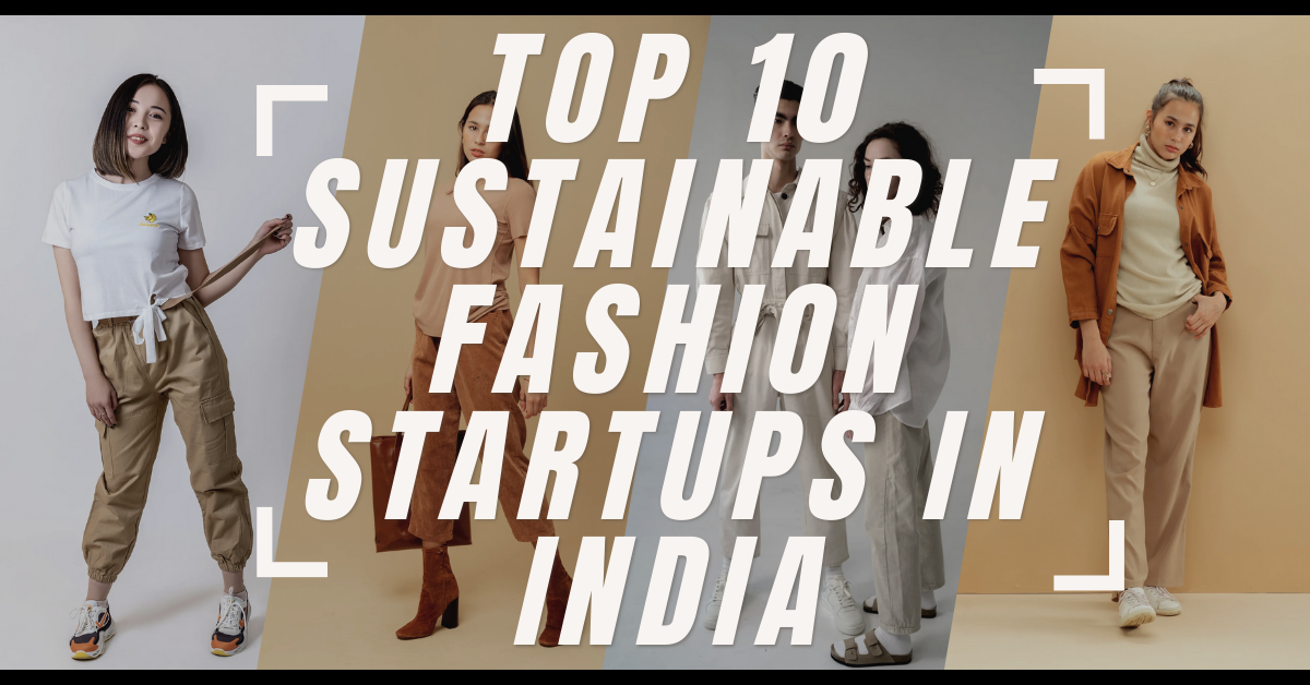 Top 10 Sustainable Fashion Startups in India