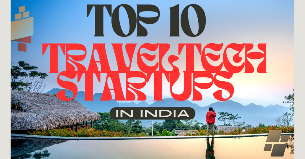 Top 10 TravelTech Startups in India