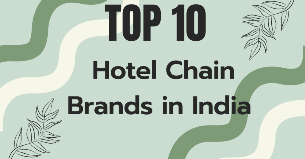 Top 10 Hotel Chain Brands in India