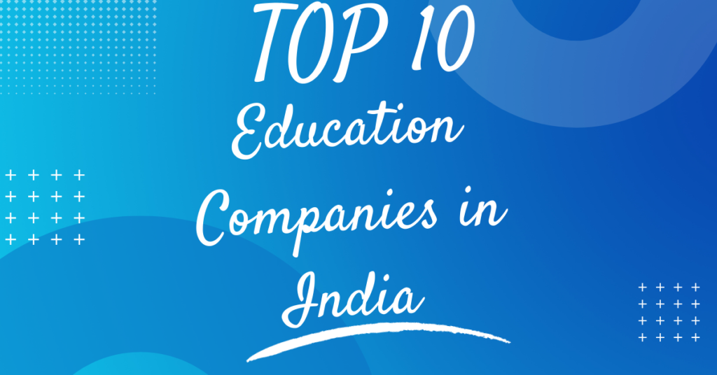 Top 10 Education Companies in India