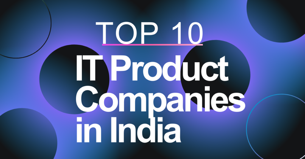 Top 10 IT Product Companies in India