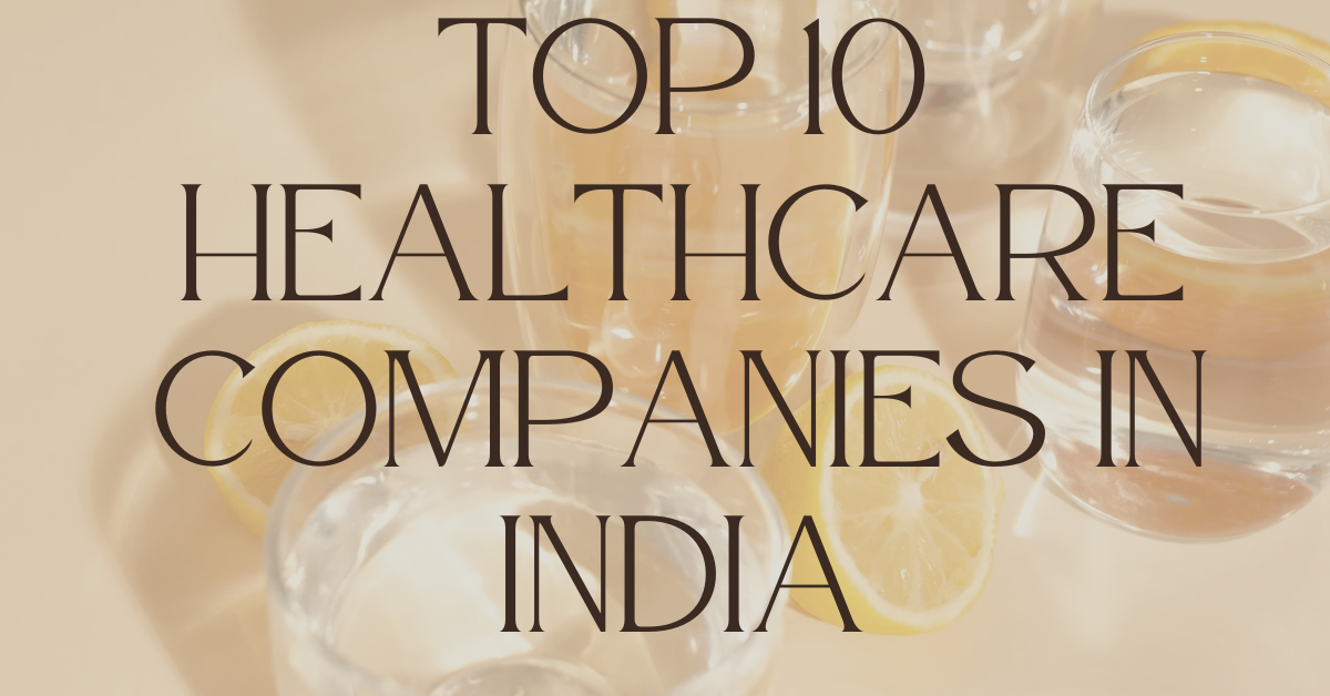 TOP 10 healthcare companies in India