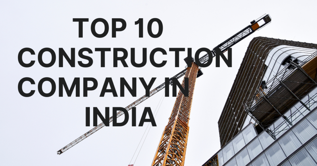 Top 10 construction company in India