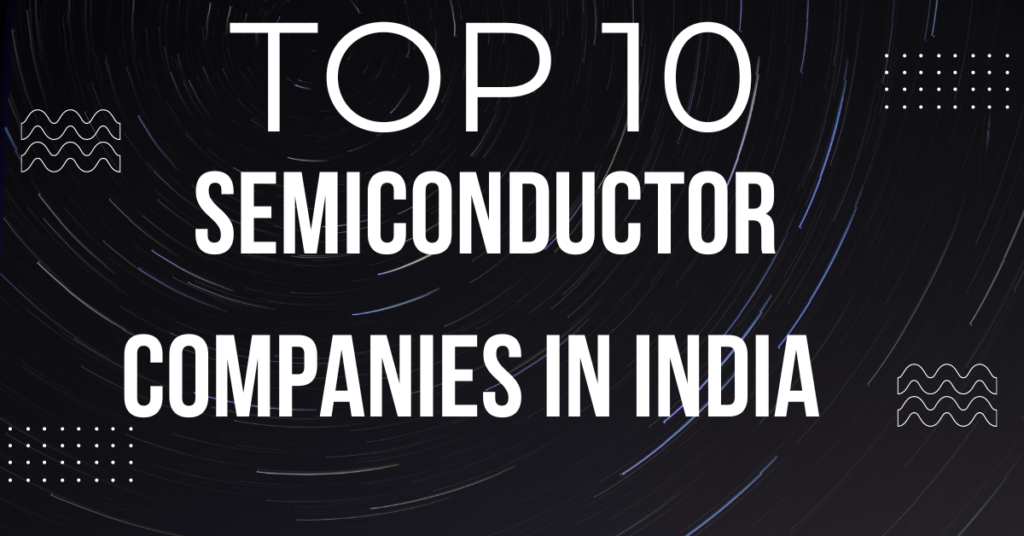 TOP 10 semiconductor companies in India