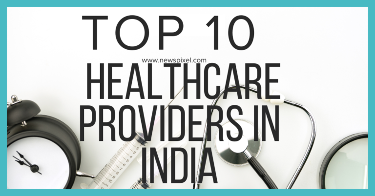 Top 10 Healthcare Providers in India