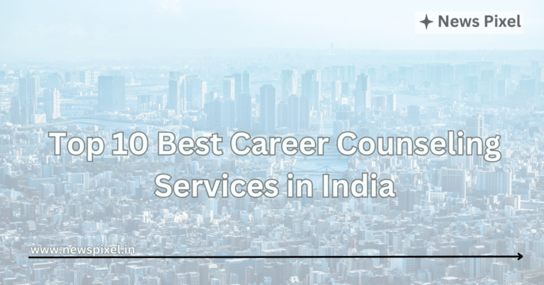 Top 10 Best Career Counseling Services in India