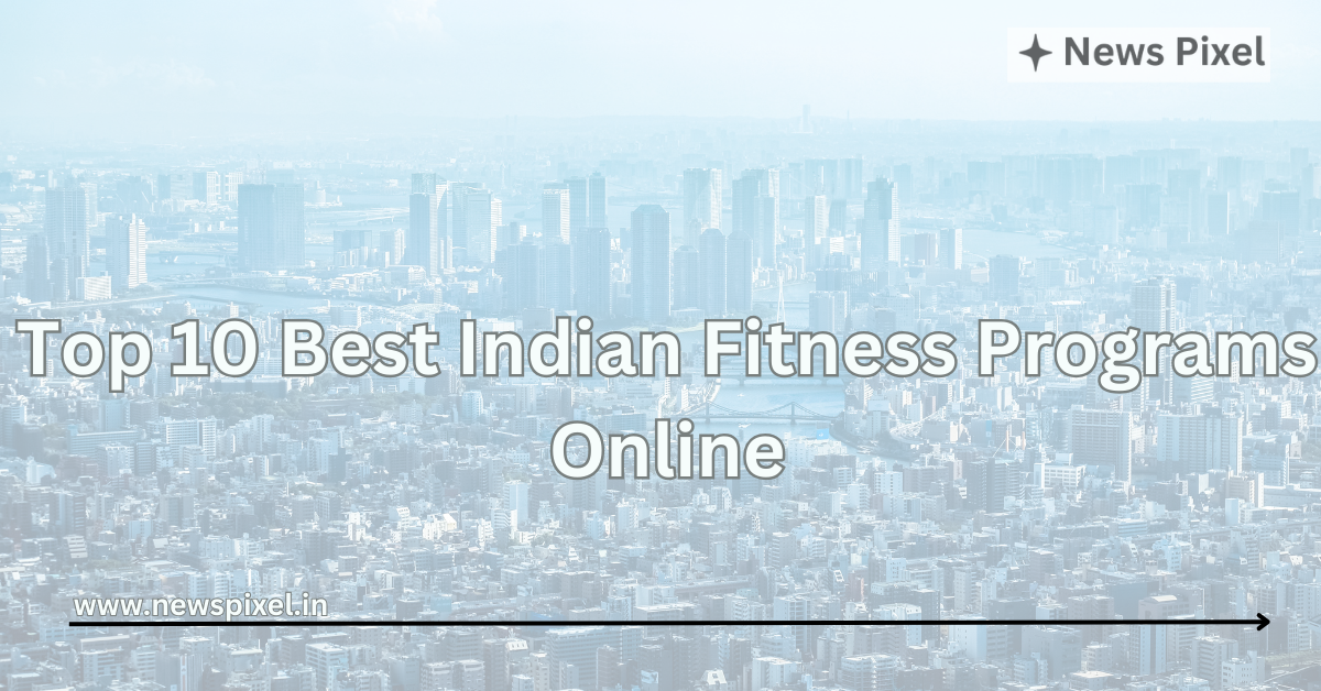 Top 10 Best Indian Fitness Programs Online