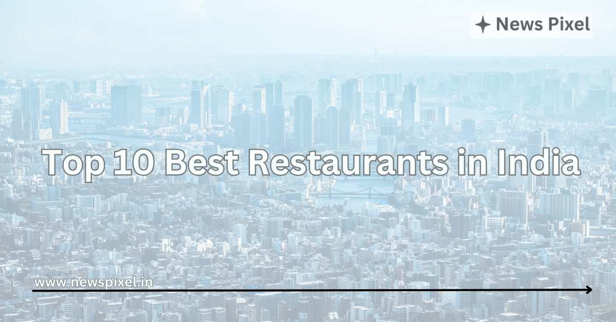 Top 10 Best Restaurants in India