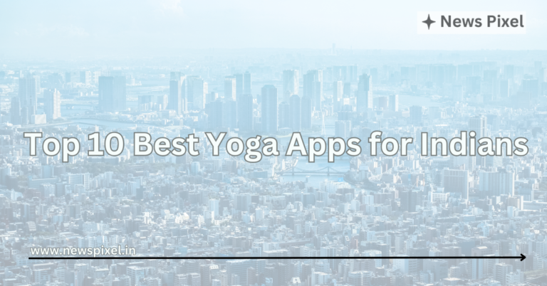 Top 10 Best Yoga Apps for Indians