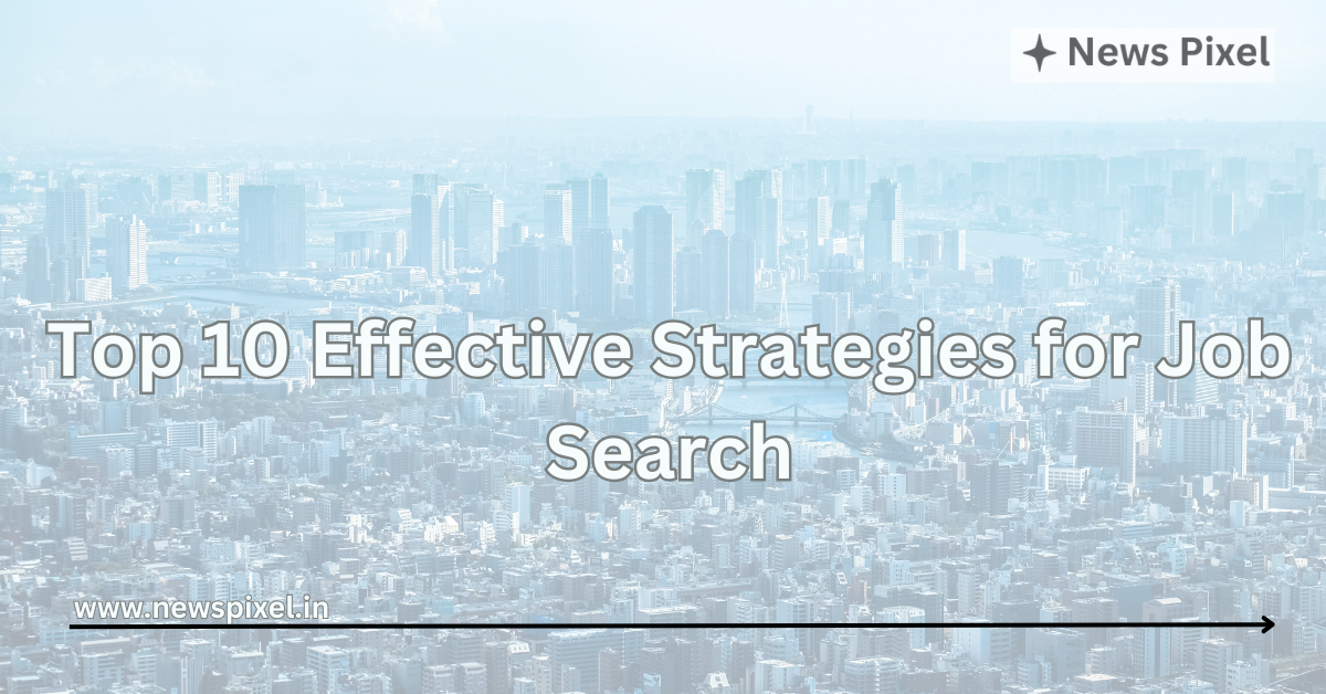 Top 10 Effective Strategies for Job Search