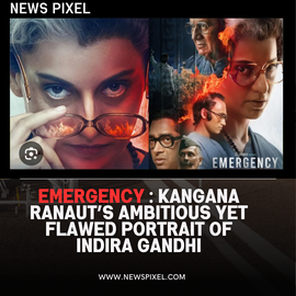 Emergency : Kangana Ranaut’s Ambitious Yet Flawed Portrait of Indira Gandhi