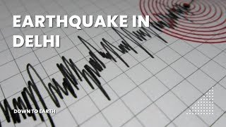 Why Does Delhi Feel Earthquakes?